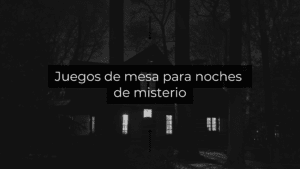 Juegos de mesa para noches de misterio