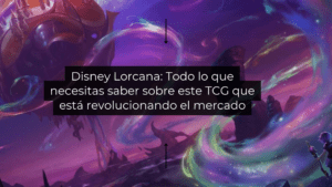 Disney Lorcana: Todo lo que necesitas saber sobre este TCG que está revolucionando el mercado