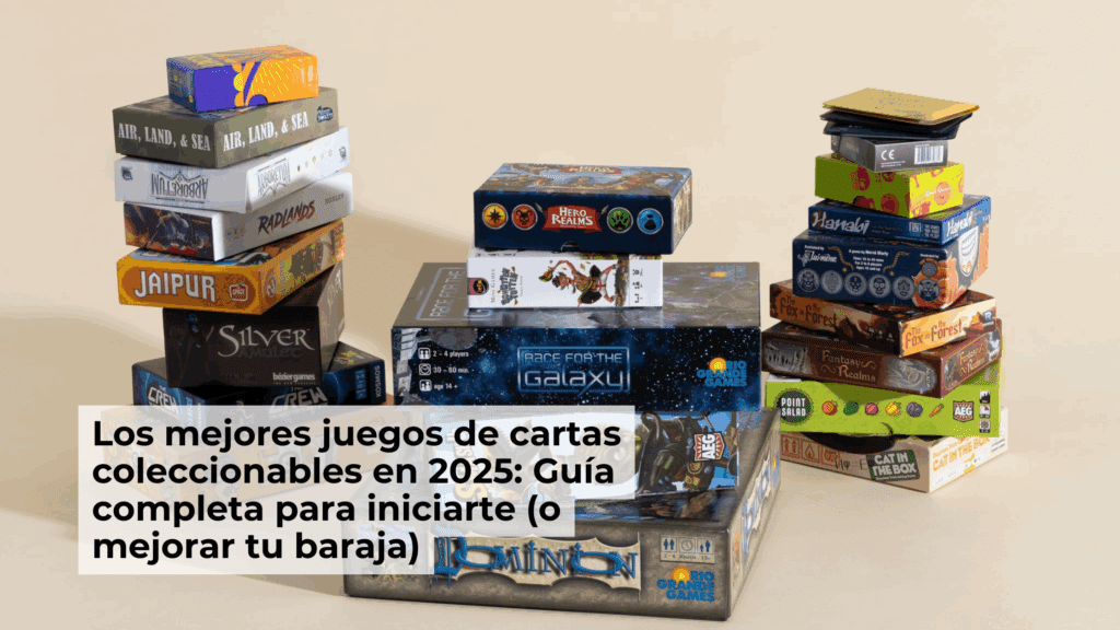 Los mejores juegos de cartas coleccionables en 2025: Guía completa para iniciarte (o mejorar tu baraja)
