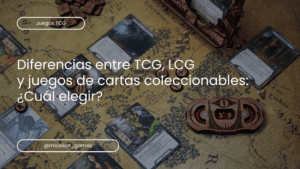 Diferencias entre TCG, LCG y juegos de cartas coleccionables: ¿cuál elegir?
