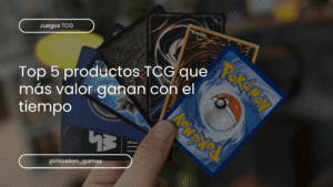 productos TCG que más valor ganan con el tiempo