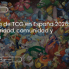 Ranking de TCG en España 2026: popularidad, comunidad y torneos