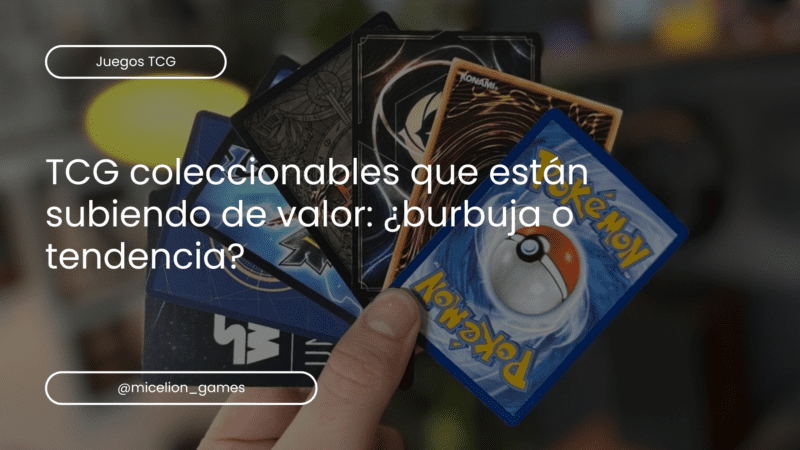 TCG coleccionables que están subiendo de valor: ¿burbuja o tendencia?