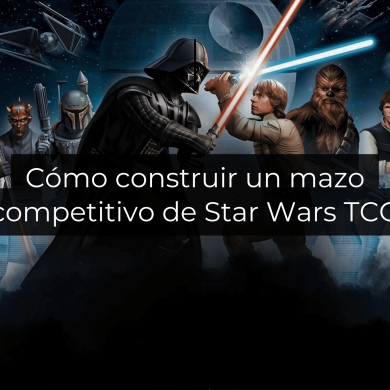 Cómo construir un mazo competitivo de Star Wars TCG