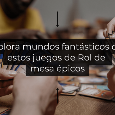 Explora mundos fantásticos con estos juegos de Rol de mesa épicos