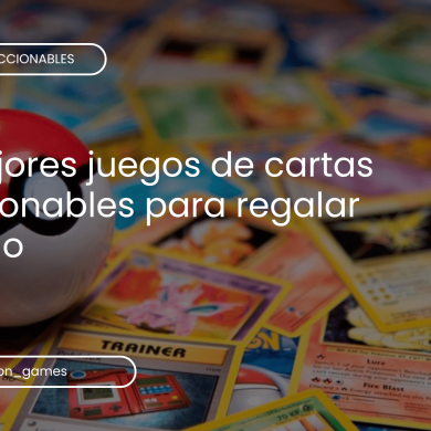 Los mejores juegos de cartas coleccionables para regalar este año
