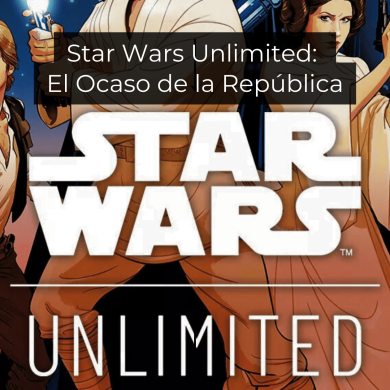 Star Wars Unlimited: El Ocaso de la República